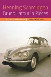 book Bruno Latour in Pieces: An Intellectual Biography