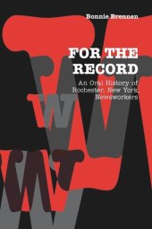 book For the Record: An Oral History of Rochester, NY, Newsworkers