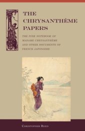 book The Chrysantheme Papers: The Pink Notebook of Madame Chrysantheme and other Documents of French Japonisme