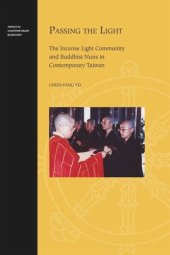 book Passing the Light: The Incense Light Community and Buddhist Nuns in Contemporary Taiwan