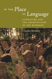 book In the Place of Language: Literature and the Architecture of the Referent