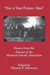 book For The Vast Future Also: Essays from the Journal of the Lincoln Association