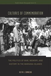 book Cultures of Commemoration: The Politics of War, Memory, and History in the Mariana Islands