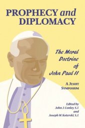 book Prophecy and Diplomacy: The Moral Doctrine of John Paul II