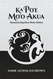 book Ka Po‘e Mo‘o Akua: Hawaiian Reptilian Water Deities
