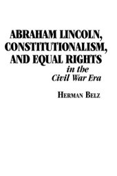 book Abraham Lincoln, Constitutionalism, and Equal Rights in the Civil War Era