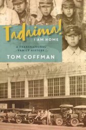 book Tadaima! I Am Home: A Transnational Family History