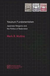 book Yasukuni Fundamentalism: Japanese Religions and the Politics of Restoration