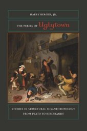 book The Perils of Uglytown: Studies in Structural Misanthropology from Plato to Rembrandt