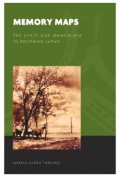 book Memory Maps: The State and Manchuria in Postwar Japan