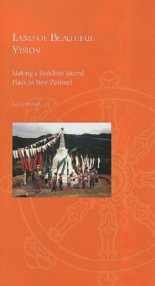 book Land of Beautiful Vision: Making a Buddhist Sacred Place in New Zealand