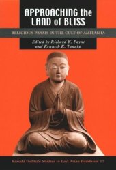 book Approaching the Land of Bliss: Religious Praxis in the Cult of Amitābha