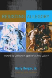 book Resisting Allegory: Interpretive Delirium in Spenser's Faerie Queene