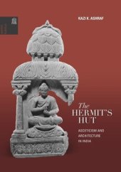 book The Hermit's Hut: Architecture and Asceticism in India