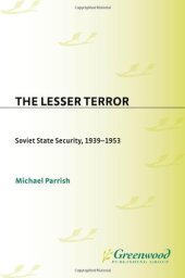 book The Lesser Terror: Soviet State Security, 1939-1953