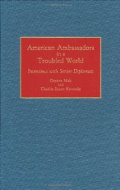 book American Ambassadors in a Troubled World: Interviews with Senior Diplomats 