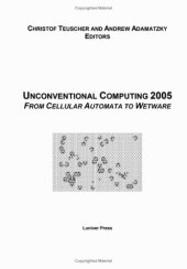 book Unconventional Computing 2005: From Cellular Automata to Wetware