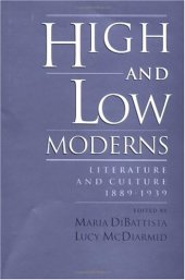 book High and Low Moderns: Literature and Culture, 1889-1939