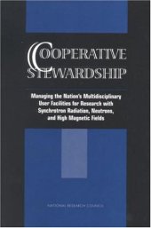 book Cooperative Stewardship: Managing the Nation's Multidisciplinary User Facilities for Research with Synchrotron Radiation, Neutrons, and High Magnetic Fields 