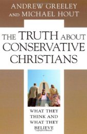 book The Truth about Conservative Christians: What They Think and What They Believe