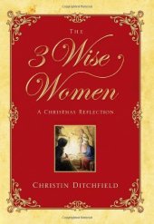 book The Three Wise Women: A Christmas Reflection