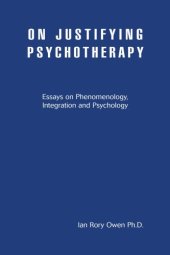 book On Justifying Psychotherapy: Essays on Phenomenology, Integration and Psychology