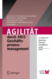 book Agilität durch ARIS Geschäftsprozessmanagement: Jahrbuch Business Process Excellence 2006/2007 