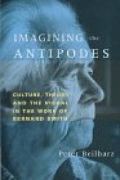 book Imagining the Antipodes: Culture, Theory and the Visual in the Work of Bernard Smith