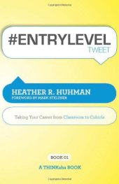 book ENTRYLEVELtweet Book01: Taking Your Career from Classroom to Cubicle