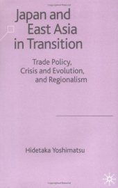 book Japan and East Asia in Transition: Trade Policy, Crisis and Evolution and Regionalism