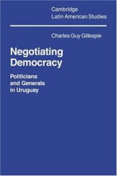 book Negotiating Democracy: Politicians and Generals in Uruguay 