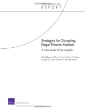 book Strategies for Disrupting Illegal Firearms Markets: A Case Study of Los Angeles