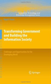 book Transforming Government and Building the Information Society: Challenges and Opportunities for the Developing World 