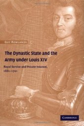 book The Dynastic State and the Army under Louis XIV: Royal Service and Private Interest 1661-1701 