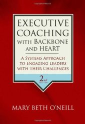 book Executive Coaching with Backbone and Heart: A Systems Approach to Engaging Leaders with Their Challenges