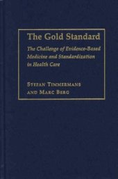 book The Gold Standard: The Challenge of Evidence-Based Medicine and Standardization in Health Care