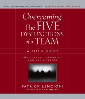 book Overcoming the Five Dysfunctions of a Team: A Field Guide for Leaders, Managers, and Facilitators 