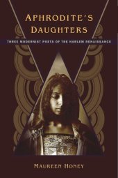 book Aphrodite's Daughters: Three Modernist Poets of the Harlem Renaissance