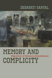 book Memory and Complicity: Migrations of Holocaust Remembrance