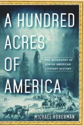 book A Hundred Acres of America: The Geography of Jewish American Literary History