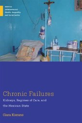 book Chronic Failures: Kidneys, Regimes of Care, and the Mexican State