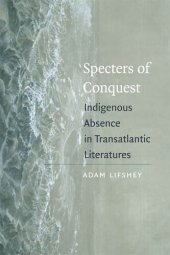 book Specters of Conquest: Indigenous Absence in Transatlantic Literatures