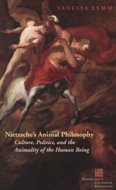 book Nietzsche's Animal Philosophy: Culture, Politics, and the Animality of the Human Being