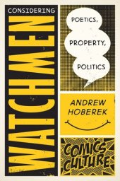 book Considering Watchmen: Poetics, Property, Politics: New edition with full color illustrations