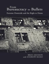 book From Bureaucracy to Bullets: Extreme Domicide and the Right to Home