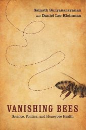 book Vanishing Bees: Science, Politics, and Honeybee Health