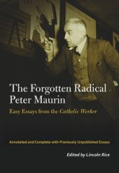 book The Forgotten Radical Peter Maurin: Easy Essays from the Catholic Worker