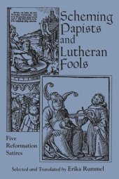 book Scheming Papists and Lutheran Fools: Five Reformation Satires
