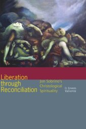 book Liberation through Reconciliation: Jon Sobrino's Christological Spirituality