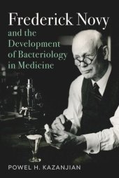 book Frederick Novy and the Development of Bacteriology in Medicine